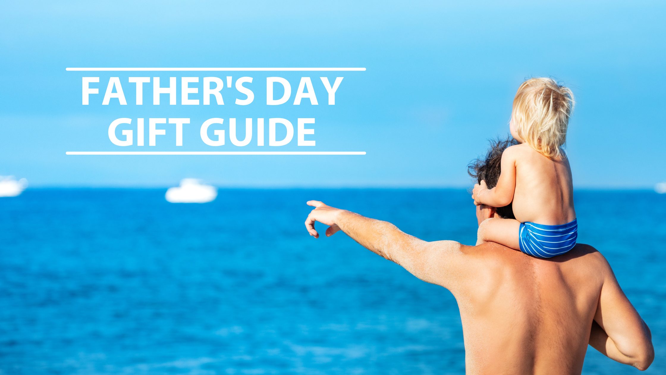 Fathers-Day-Gift-Guide-Blog-1