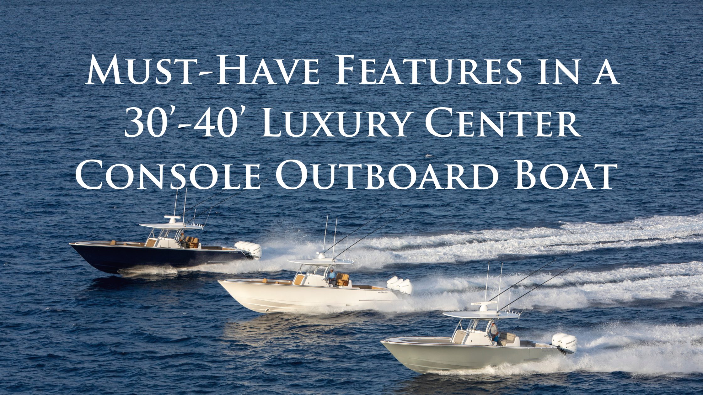 30-40-Luxury-Center-Console-Outboard-Blog-Image