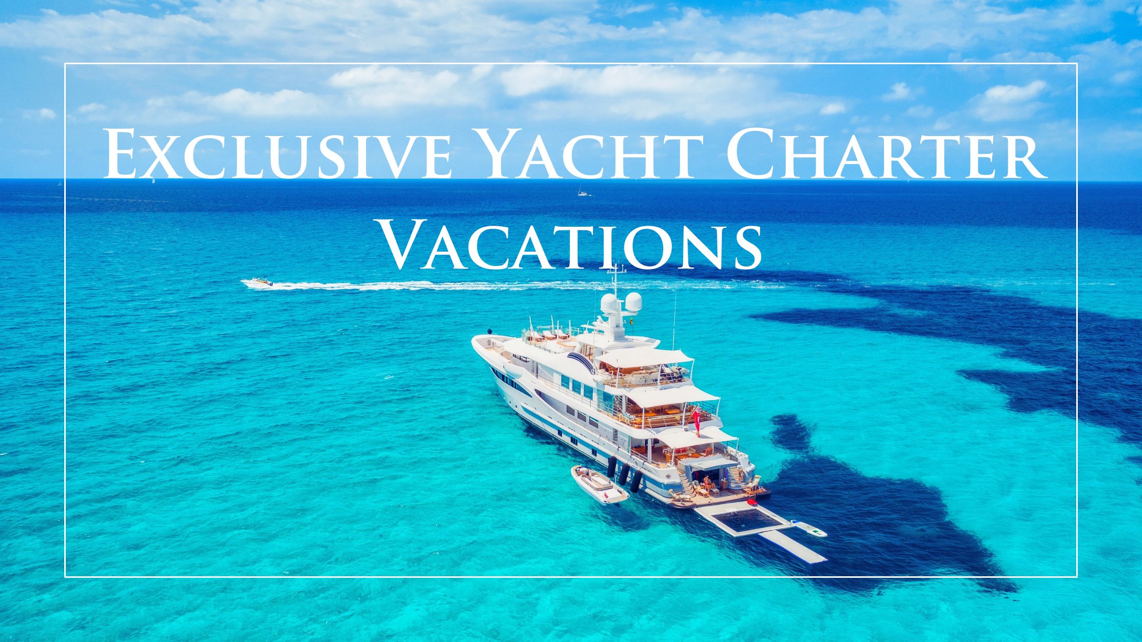 Exclusive-Yacht-Charter-Vacations