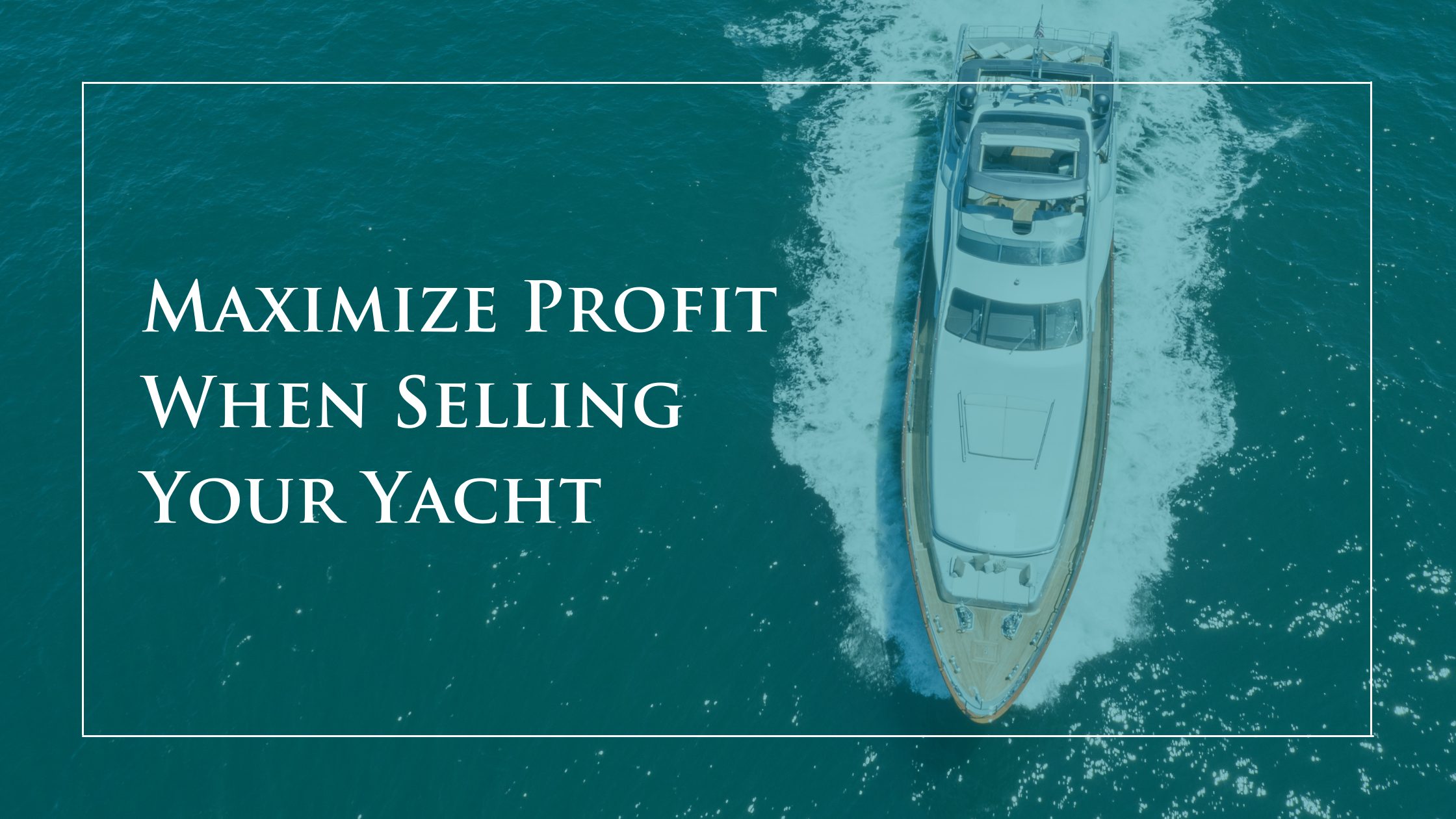 Maximize-profit-when-selling-your-yacht-blog-image-cover