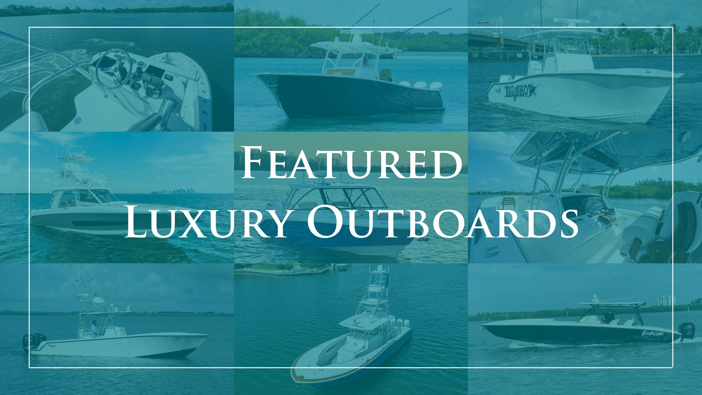 8-Luxury-Outboard-Listings-Offered-by-HMY-Yacht-Sales-Blog-Cover-Image