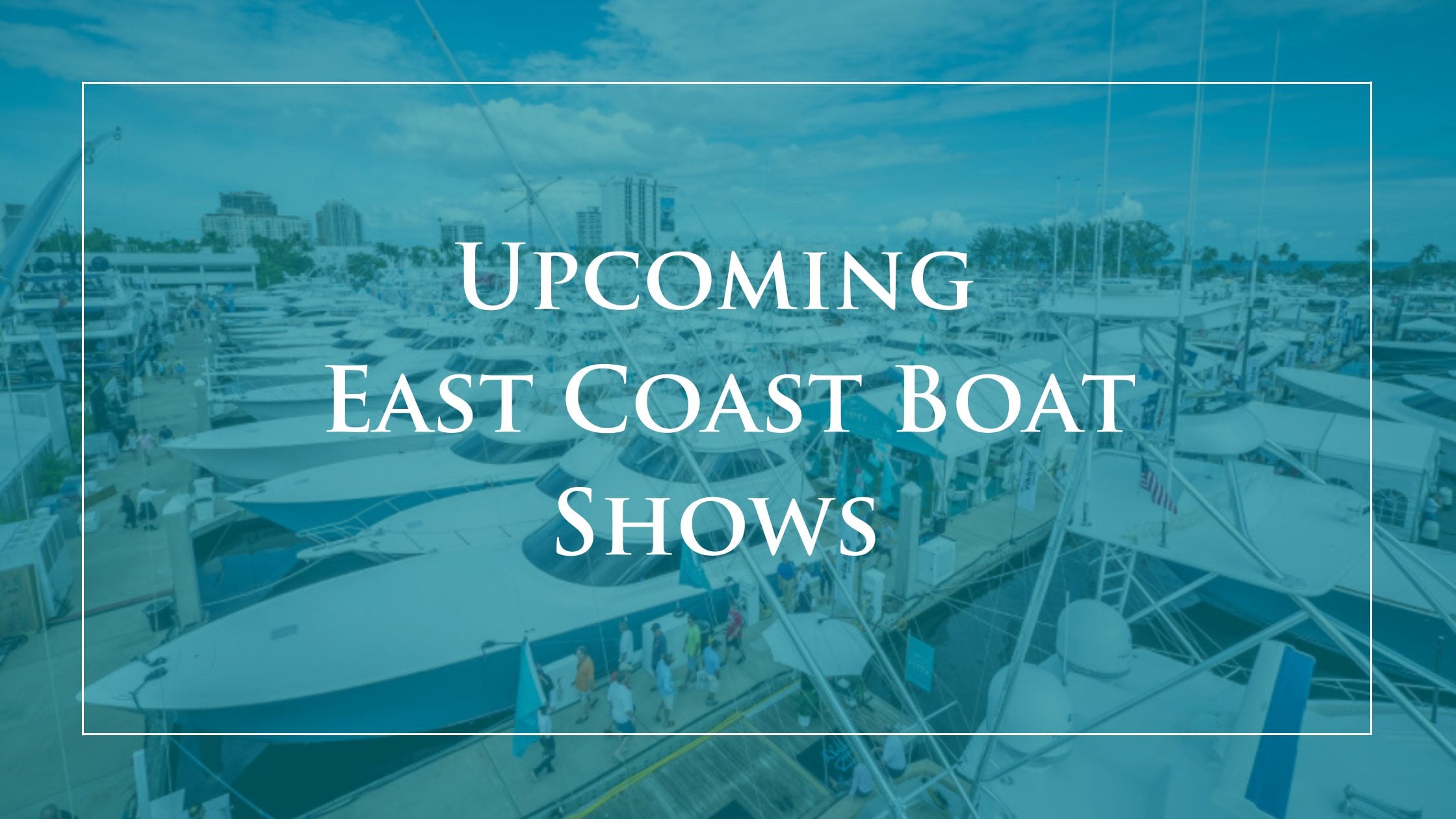 Upcoming-East-Coast-Boat-Shows-Cover-Image