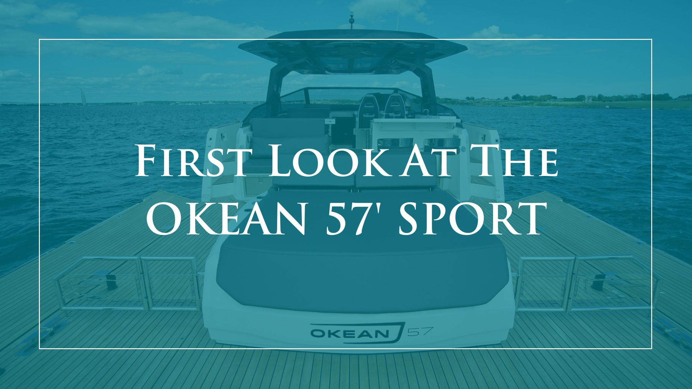 First-Look-At-The-OKEAN-57-SPORT-Blog-Cover-Image-