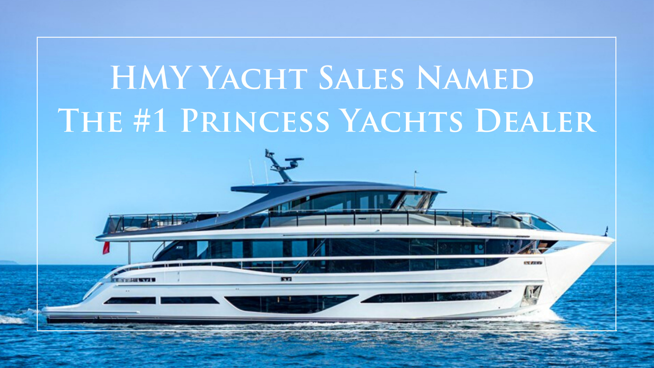 HMY-Yacht-Sales-is-Named-The-1-Princess-Yachts-Dealer-Cover-Image