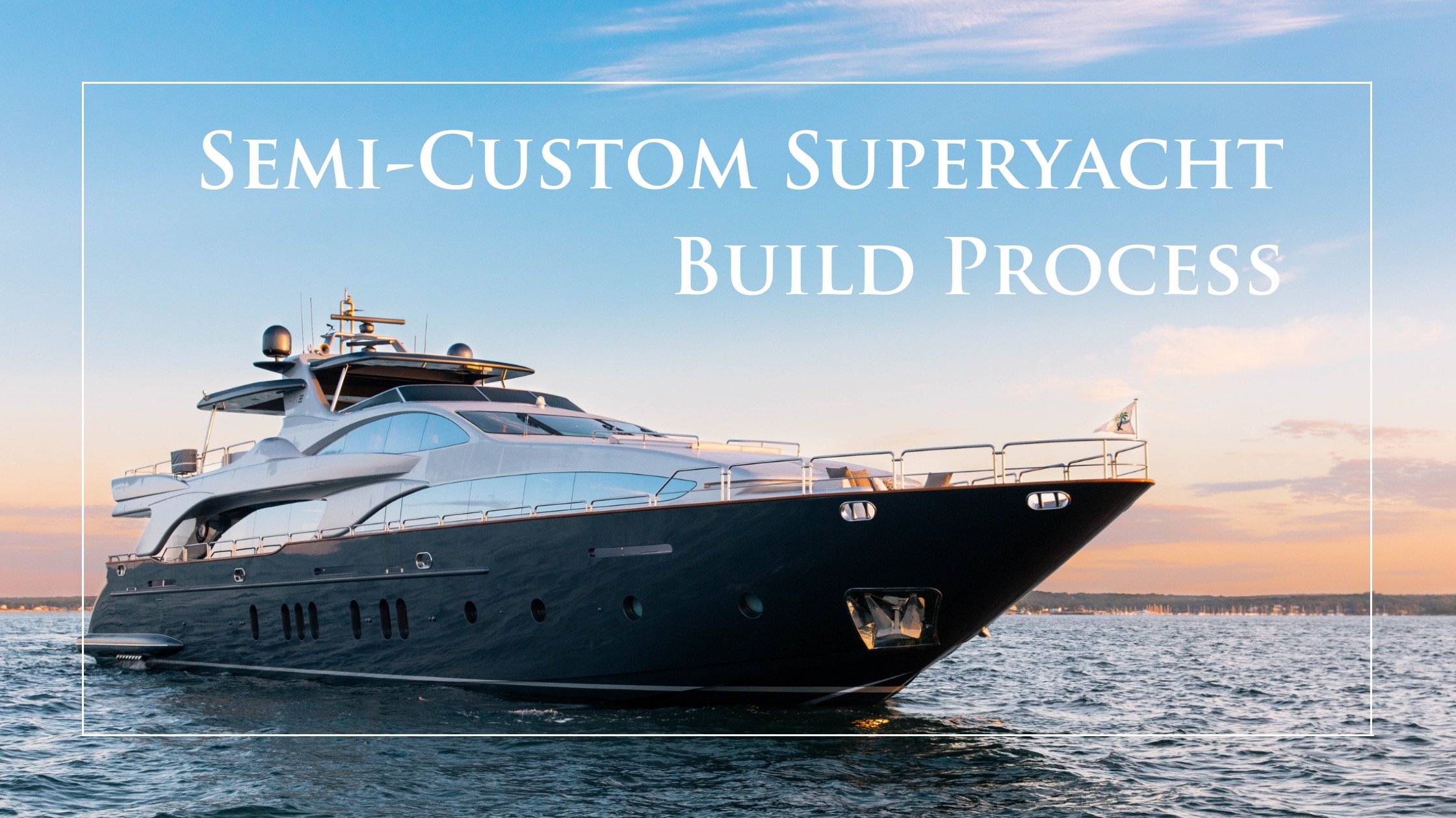 Semi-Custom-Superyacht-Build