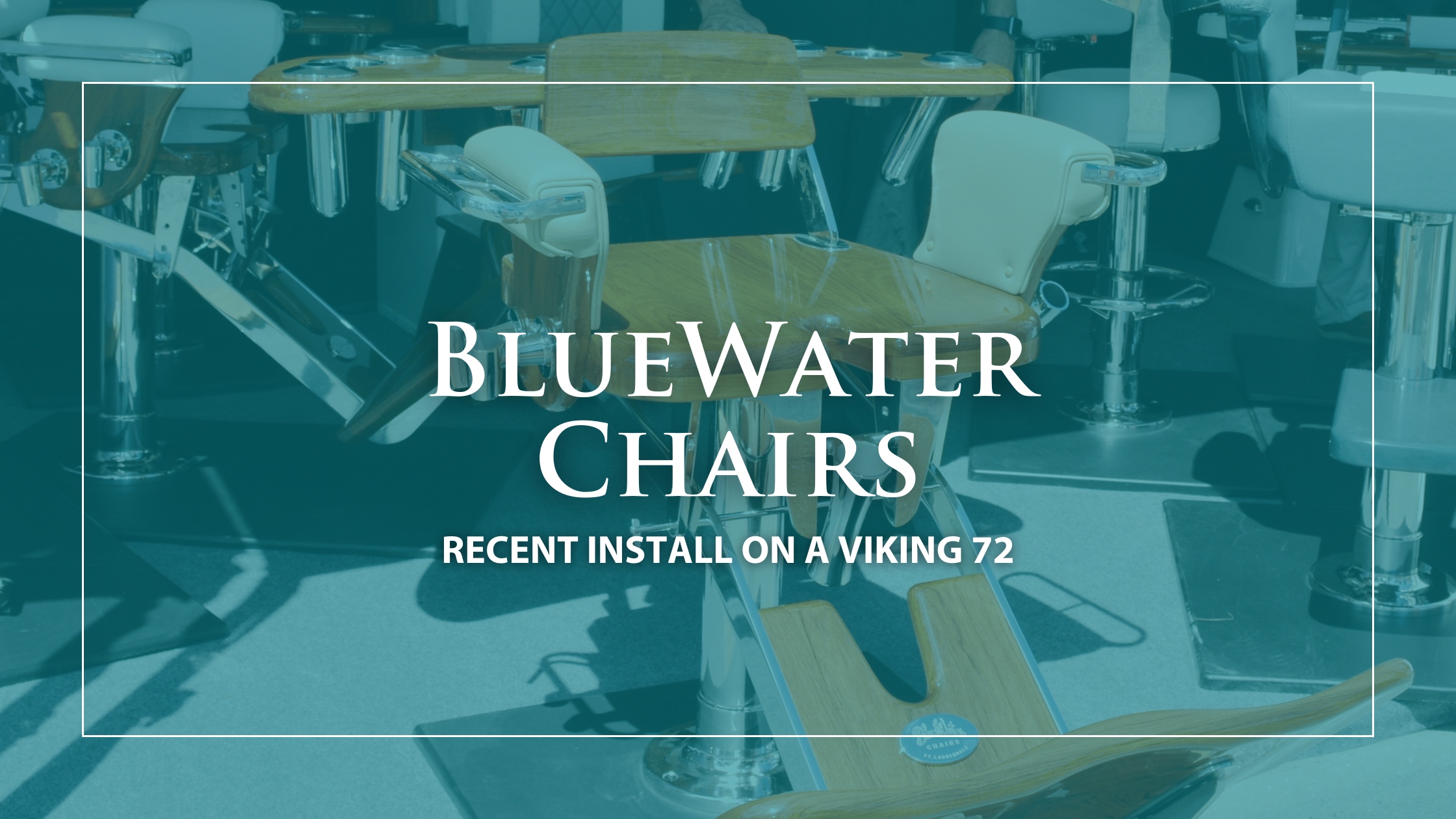 BlueWater-Chairs-Viking-72-Install-Blog-Cover-